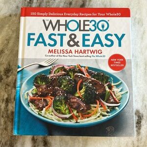 Whole 30: fast and easy
